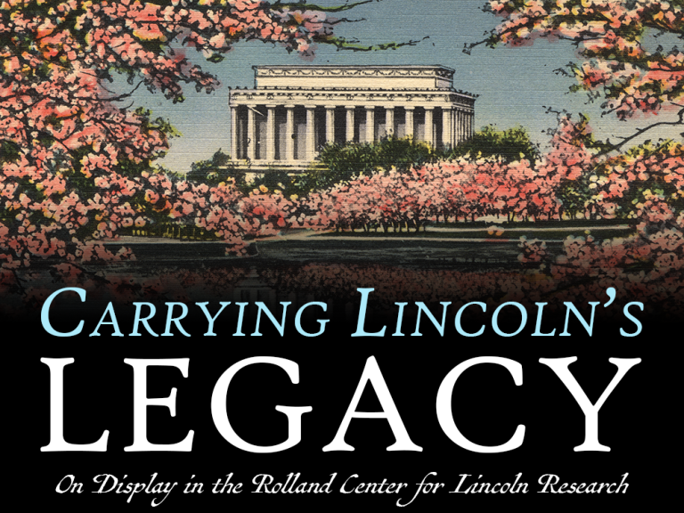 Art of the Lincoln Memorial in Washington, D.C. The text overlaid on the image reads: Carrying Lincoln's Legacy - On Display in the Rolland Center for Lincoln Research